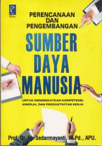 Image of Perencanaan Dan Pengembangan SDM Untuk Meningkatkan Kompetensi, Kinerja, Dan Produktivitas Kerja