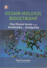 Image of Desain Molekul Biogetikahp - Obat Khasiat Ganda Sebagai Antibiotika dan Analgetika