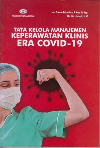 Image of Tata Kelola Manajemen Keperawatan Klinis Era Covid-19