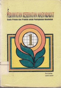Image of Perawatan Kesehatan Masyarakat Suatu Proses dan Praktik untuk Meningkatkan Kesehatan 1