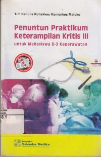 Image of Penuntun Praktikum Keterampilan Kritis III Untuk Mahasiswa D-3 Keperawatan
