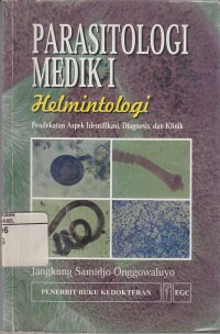 Image of Parasitologi Medik I (Helmintologi): Pendekatan Aspek Identifikasi, Diagnosis, dan Klinik