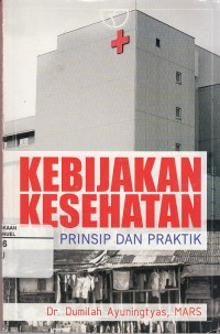 Image of Kebijakan Kesehatan: Prinsip Dan Praktik